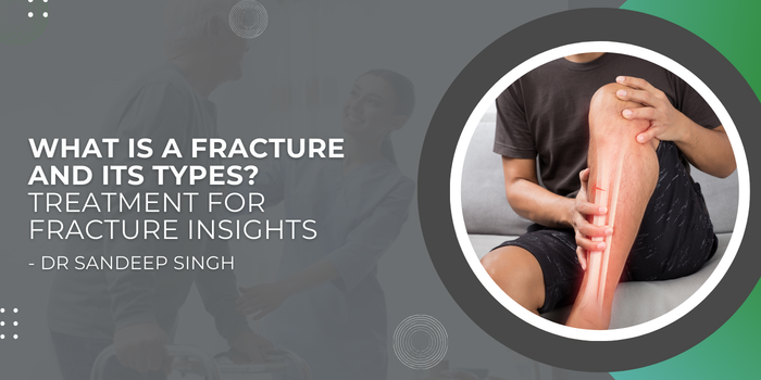 What is a Fracture and Its Types
