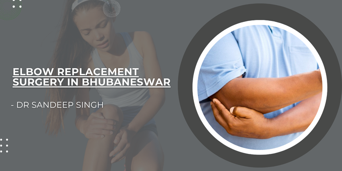 Elbow Replacement Surgery in Bhubaneswar