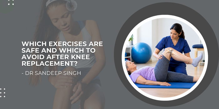 Which Exercises Are Safe and Which to Avoid After Knee Replacement?
